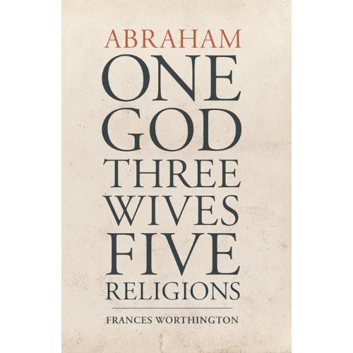 إبراهيم : إله واحد ، ثلاث زوجات ، وخمس ديانات