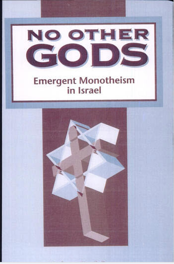 No other gods: emergent monotheism in Israel - Robert Karl Gnuse